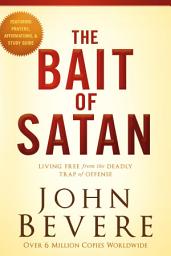 Icon image The Bait of Satan, 20th Anniversary Edition: Living Free from the Deadly Trap of Offense
