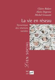 Icon image La vie en réseau : Dynamique des relations sociales