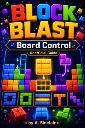 Icon image Gridlock Genius: The Unofficial Strategy Guide: Mastering Block-Matching Games Through Pattern Recognition and Board Control