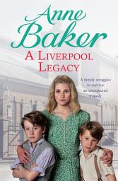 Icon image A Liverpool Legacy: An unexpected tragedy forces a family to fight for survival...