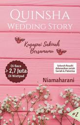 Icon image Quinsha Wedding Story: Kugapai Sakinah Bersamamu | Chapter 2