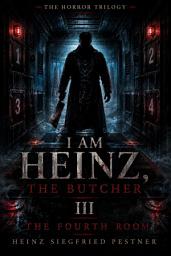 Icon image I am Heinz, the Butcher III: The Fourth Room, Edition 3