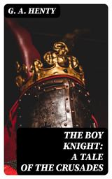 Icon image The Boy Knight: A Tale of the Crusades