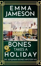Icon image Bones Takes a Holiday: Dr. Benjamin Bones Mysteries #3