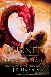 Icon image Burned: Dragon Mates 3 (Dragon Shifter Romance Series)