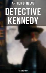 Icon image Detective Kennedy: The Film Mystery: Detective Craig Kennedy Case