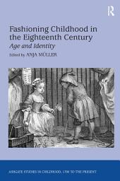 Icon image Fashioning Childhood in the Eighteenth Century: Age and Identity