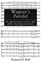 Icon image Wagner's Parsifal: An Appreciation in the Light of His Theological Journey