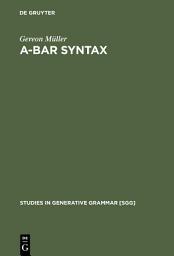 Icon image A-bar Syntax: A Study in Movement Types
