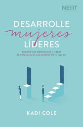 Icon image Desarrolle mujeres líderes: Esquive los obstáculos y libere el potencial de las mujeres en su iglesia.