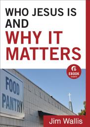 Icon image Who Jesus Is and Why It Matters (Ebook Shorts)