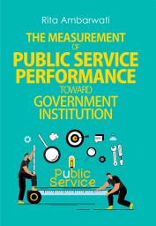 Icon image The Measurement of Public Service Performance Toward Government Institution