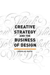 Icon image Creative Strategy and the Business of Design