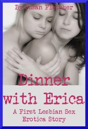 Icon image Dinner with Erica: A First Lesbian Experience