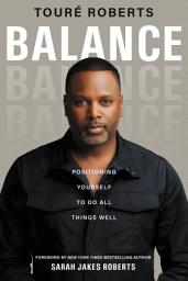 Icon image Balance: Positioning Yourself to Do All Things Well