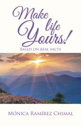 Icon image Make Life Yours!: Based on Real Facts