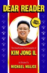 Icon image Dear Reader: The Unauthorized Autobiography of Kim Jong Il