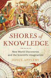 Icon image Shores of Knowledge: New World Discoveries and the Scientific Imagination