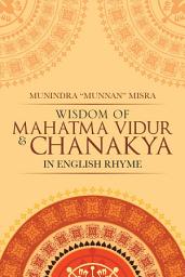 Icon image Wisdom of Mahatma Vidur & Chanakya: In English Rhyme