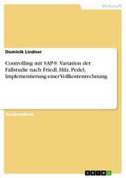 Icon image Controlling mit SAP®. Variation der Fallstudie nach Friedl, Hilz, Pedel, Implementierung einer Vollkostenrechnung