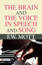Icon image The Brain and The Voice In Speech and Song: The Brain and the Voice: Unlocking the Secrets of Speech and Song