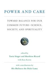 Icon image Power and Care: Toward Balance for Our Common Future#Science, Society, and Spirituality