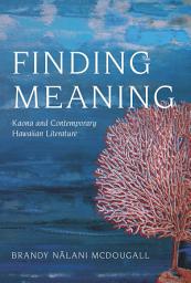 Icon image Finding Meaning: Kaona and Contemporary Hawaiian Literature