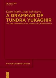 Icon image A Grammar of Tundra Yukaghir: Volume 1: Introduction, Phonology, Morphology