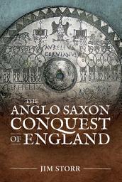 Icon image The Anglo Saxon Conquest of England