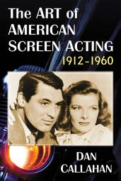 Icon image The Art of American Screen Acting, 1912-1960