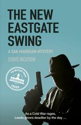Icon image The New Eastgate Swing: A Dan Markham Mystery (Book 2), Book 2