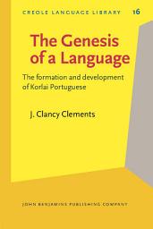 Icon image The Genesis of a Language: The formation and development of Korlai Portuguese