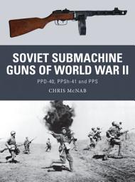 Icon image Soviet Submachine Guns of World War II: PPD-40, PPSh-41 and PPS