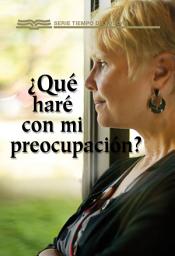 Icon image ¿Qué haré con mi preocupacion?: la confianza en Dios