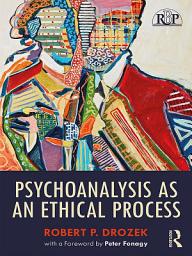 Icon image Psychoanalysis as an Ethical Process