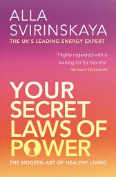Icon image Your Secret Laws of Power: The Modern Art of Healthy Living