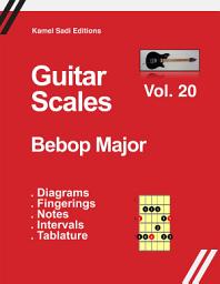 Icon image Guitar Scales Bebop Major: Vol. 20