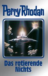 Icon image Perry Rhodan 128: Das rotierende Nichts (Silberband): 10. Band des Zyklus "Die Kosmische Hanse"