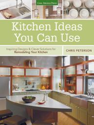 Icon image Kitchen Ideas You Can Use: Inspiring Designs & Clever Solutions for Remodeling Your Kitchen