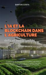 Icon image L'IA et la blockchain dans l'agriculture: défis et opportunités