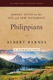 Icon image Barnes' Notes on the Old and New Testaments: Philippians (Annotated)