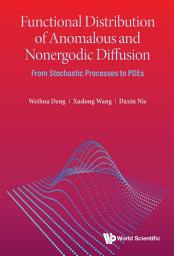 Icon image Functional Distribution of Anomalous and Nonergodic Diffusion: From Stochastic Processes to PDEs