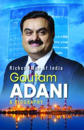 Icon image Richest Man of India Gautam Adani: Richest Man of India Gautam Adani by Mahesh Dutt Sharma: The Journey of a Billionaire