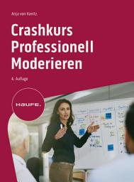 Icon image Crashkurs Professionell Moderieren: Ausgabe 4
