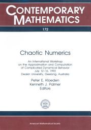 Icon image Chaotic Numerics: An International Workshop on the Approximation and Computation of Complicated Dynamical Behavior, Deakin University, Geelong, Australia, July 12-16, 1993