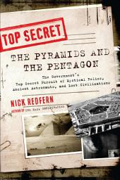 Icon image The Pyramids and the Pentagon: The Government's Top Secret Pursuit of Mystical Relics, Ancient Astronauts, and Lost Civilizations