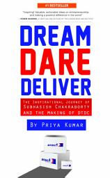Icon image Dream, Dare, Deliver: The Inspirational Journey of Subhasish Chakraborty and the making of DTDC