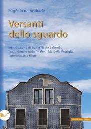 Icon image Versanti dello sguardo: Introduzione di Sonia Netto Salomão, Traduzione e nota finale di Marcella Petriglia – Testo originale a fronte