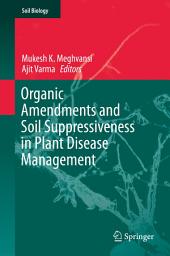 Icon image Organic Amendments and Soil Suppressiveness in Plant Disease Management