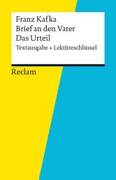 Icon image Textausgabe + Lektüreschlüssel. Franz Kafka: Brief an den Vater / Das Urteil: Reclam Textausgabe + Lektüreschlüssel